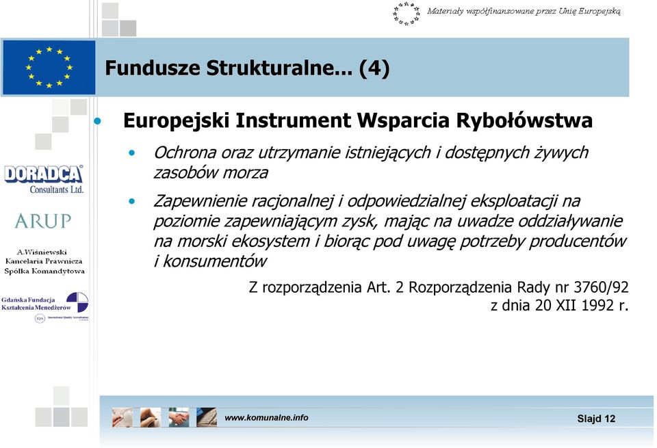 żywych zasobów morza Zapewnienie racjonalnej i odpowiedzialnej eksploatacji na poziomie zapewniającym