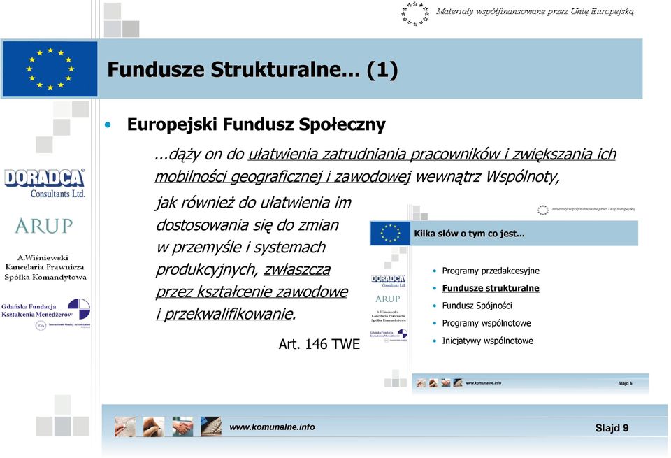 jak również do ułatwienia im dostosowania się do zmian w przemyśle i systemach produkcyjnych, zwłaszcza przez kształcenie