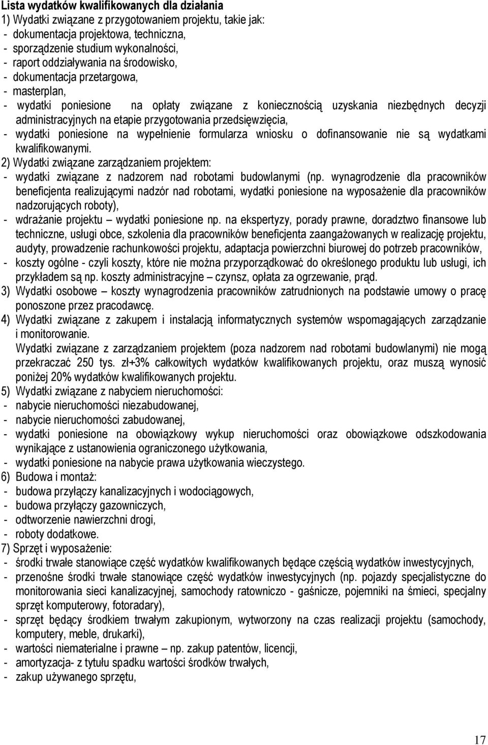 przedsięwzięcia, - wydatki poniesione na wypełnienie formularza wniosku o dofinansowanie nie są wydatkami kwalifikowanymi.