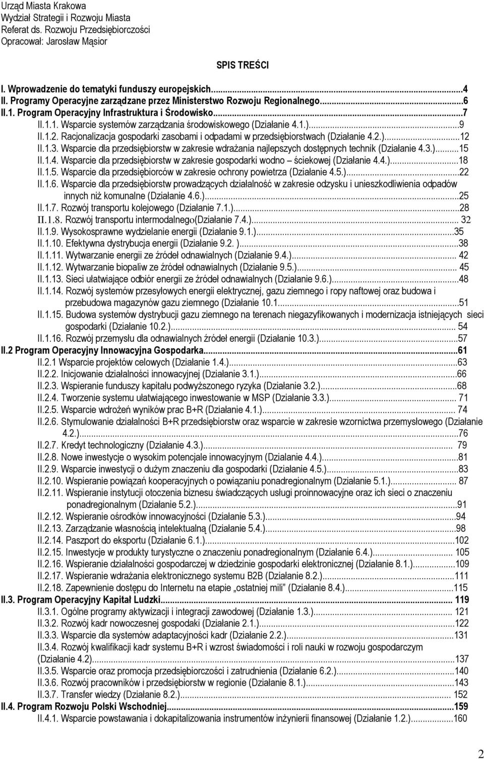 ..9 II.1.2. Racjonalizacja gospodarki zasobami i odpadami w przedsiębiorstwach (Działanie 4.2.)...12 II.1.3.