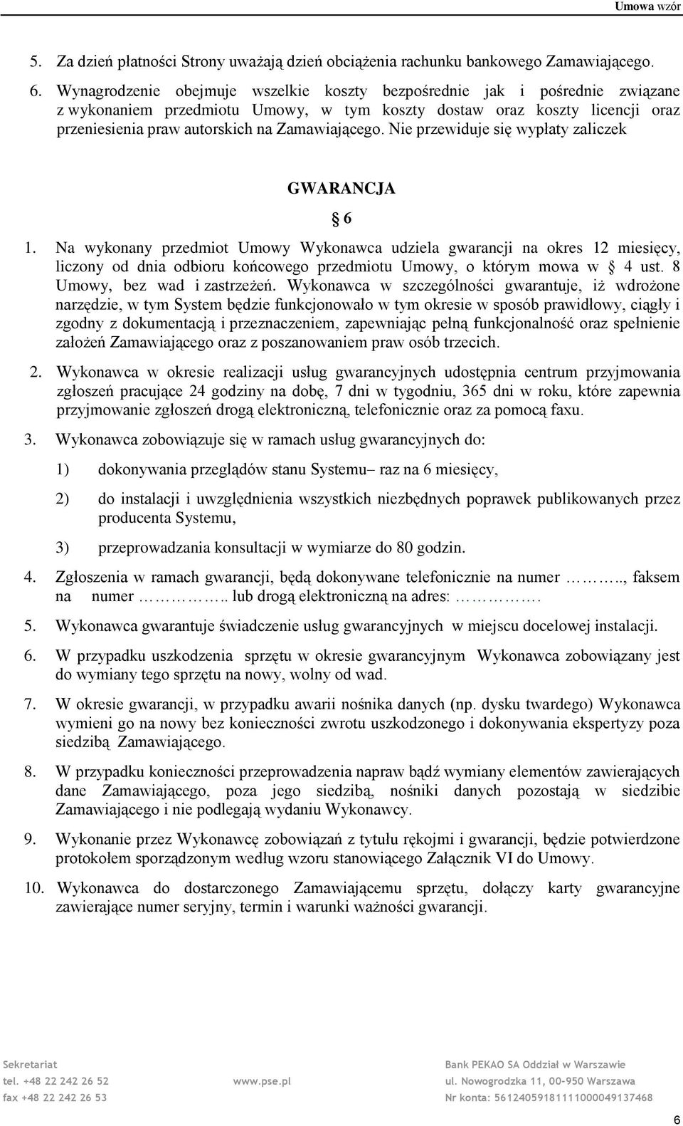 Zamawiającego. Nie przewiduje się wypłaty zaliczek GWARANCJA 6 1.