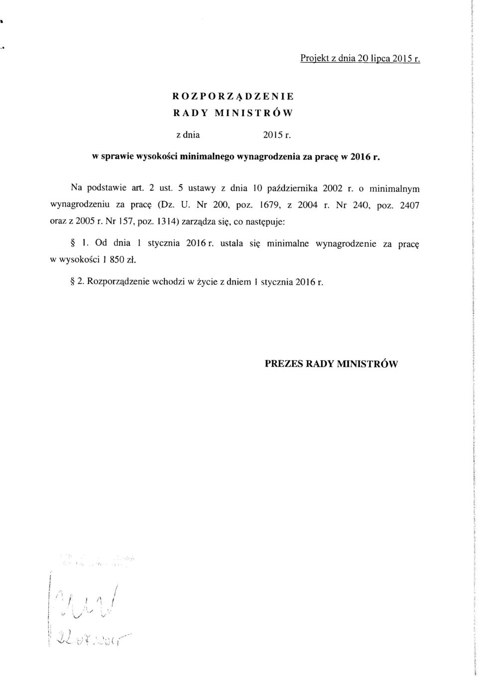 o minimalnym wynagrodzeniu za prac? (Dz. U. Nr 200, poz. 1679, z 2004 r. Nr 240, poz. 2407 oraz z 2005 r. Nr 157, poz.