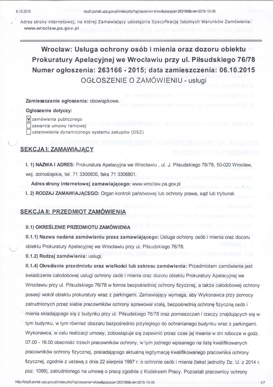 pl Wroclaw: Usluga ochrony os6b i mienia oraz dozoru obiektu Prokuratury Apelacyjnej we Wroclawiu przy ul. Pilsudskiego 76178 Numer ogloszenia: 263166-2015; data zamieszczenia: 06.10.