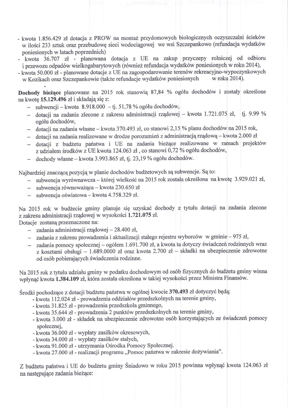 77 il - planwana dtacja z IJE na zakup przyc?epy rlniczej d dbiru i przewzudpad6wwielkgabarytwych(r6wnie2refundacjawydatk6w pniesinychw rku 214), - kwta 5.