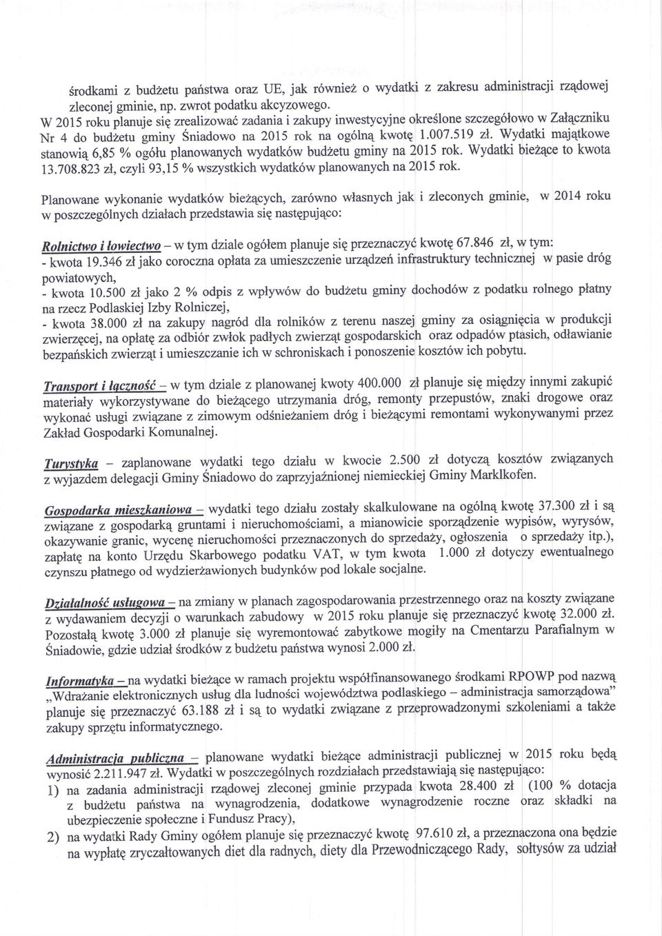 wy{atki majqtkwe Nr 4 d bud;tu stanwi46,85 % glu planwanychwydatk6w budiretupiny na 215 rk. Wydatki qie2qp t kwta 3 zl, czyli93,15 Ywszystkichwydatk6wplanwanychna 215 rk. 13.78.