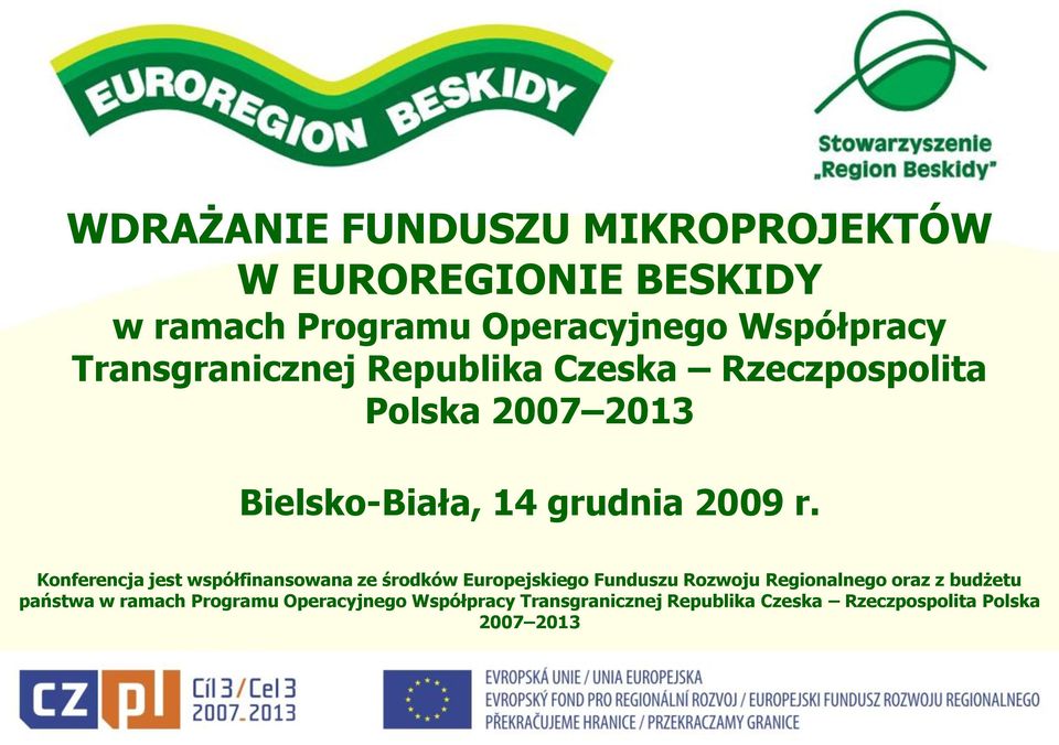 Konferencja jest współfinansowana ze środków Europejskiego Funduszu Rozwoju Regionalnego oraz z budżetu