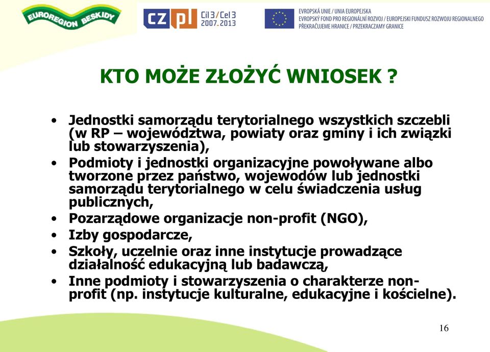 jednostki organizacyjne powoływane albo tworzone przez państwo, wojewodów lub jednostki samorządu terytorialnego w celu świadczenia usług