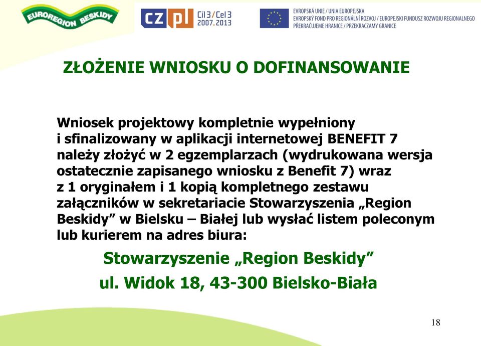 oryginałem i 1 kopią kompletnego zestawu załączników w sekretariacie Stowarzyszenia Region Beskidy w Bielsku Białej