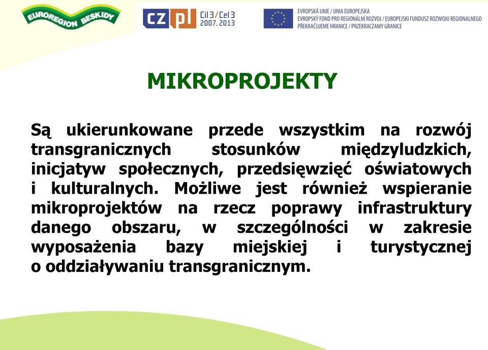 Możliwe jest również wspieranie mikroprojektów na rzecz poprawy infrastruktury danego