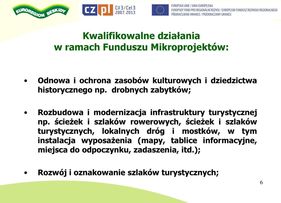 ścieżek i szlaków rowerowych, ścieżek i szlaków turystycznych, lokalnych dróg i mostków, w tym instalacja