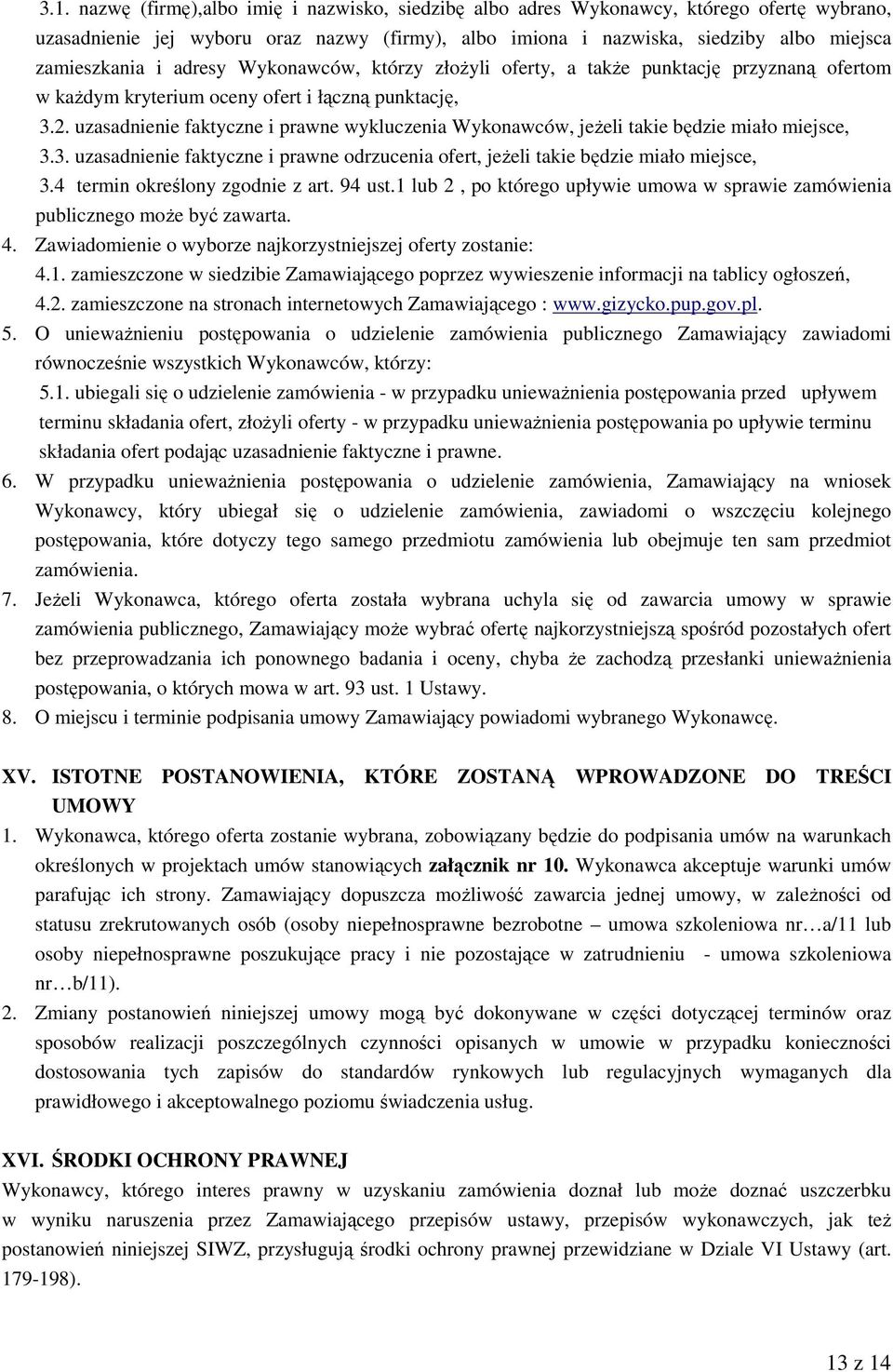 uzasadnienie faktyczne i prawne wykluczenia Wykonawców, jeżeli takie będzie miało miejsce, 3.3. uzasadnienie faktyczne i prawne odrzucenia ofert, jeżeli takie będzie miało miejsce, 3.