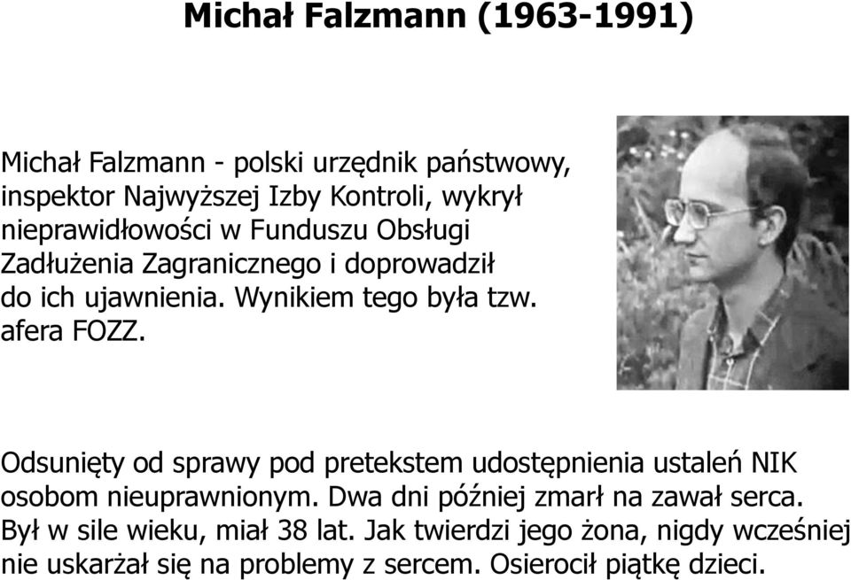 afera FOZZ. Odsunięty od sprawy pod pretekstem udostępnienia ustaleń NIK osobom nieuprawnionym.