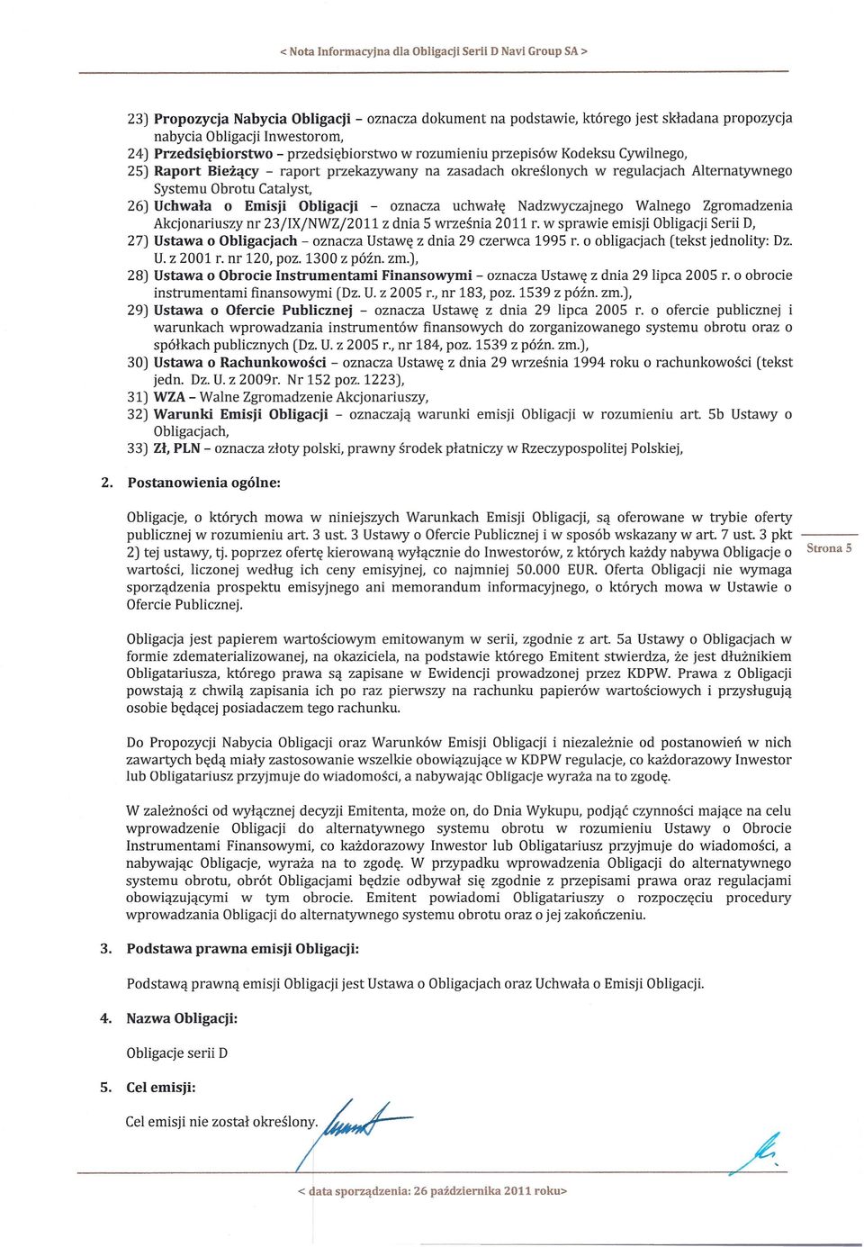 26) Uchwala 0 Emisji Obligacji - oznacza uchwale Nadzwyczajnego Walnego Zgromadzenia Akcjonariuszyor 23jIXjNWZj2011 z dnia 5 wrzesnia 2011 r.