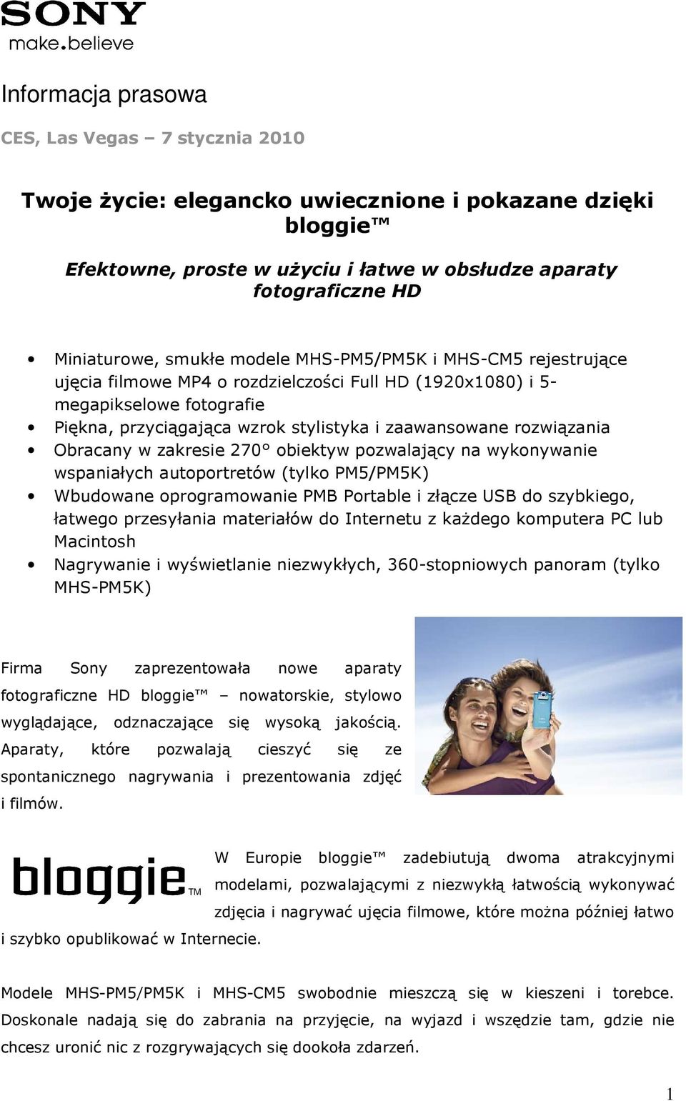 rozwiązania Obracany w zakresie 270 obiektyw pozwalający na wykonywanie wspaniałych autoportretów (tylko PM5/PM5K) Wbudowane oprogramowanie PMB Portable i złącze USB do szybkiego, łatwego przesyłania