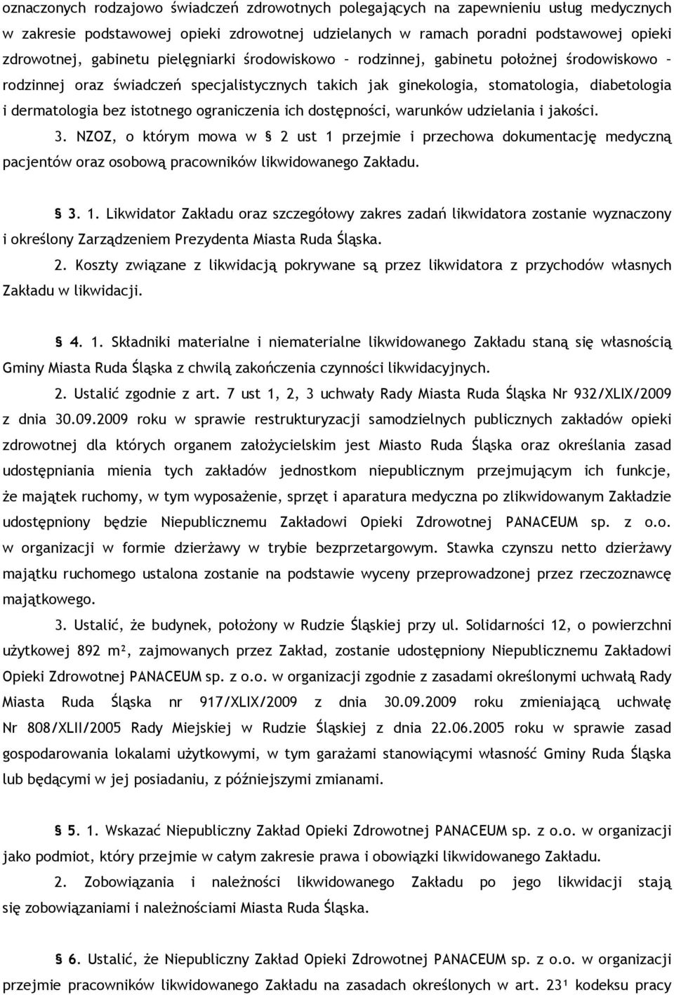 ograniczenia ich dostępności, warunków udzielania i jakości. 3. NZOZ, o którym mowa w 2 ust 1 