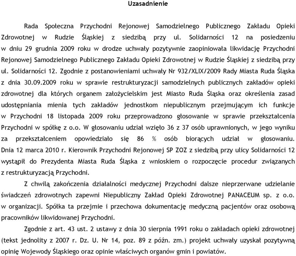 Śląskiej z siedzibą przy ul. Solidarności 12. Zgodnie z postanowieniami uchwały Nr 932/XLIX/2009 