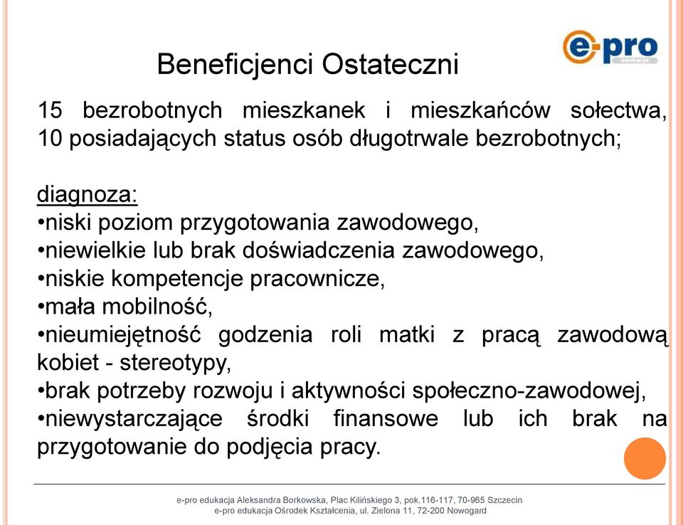 kompetencje pracownicze, mała mobilność, nieumiejętność godzenia roli matki z pracą zawodową kobiet - stereotypy, brak