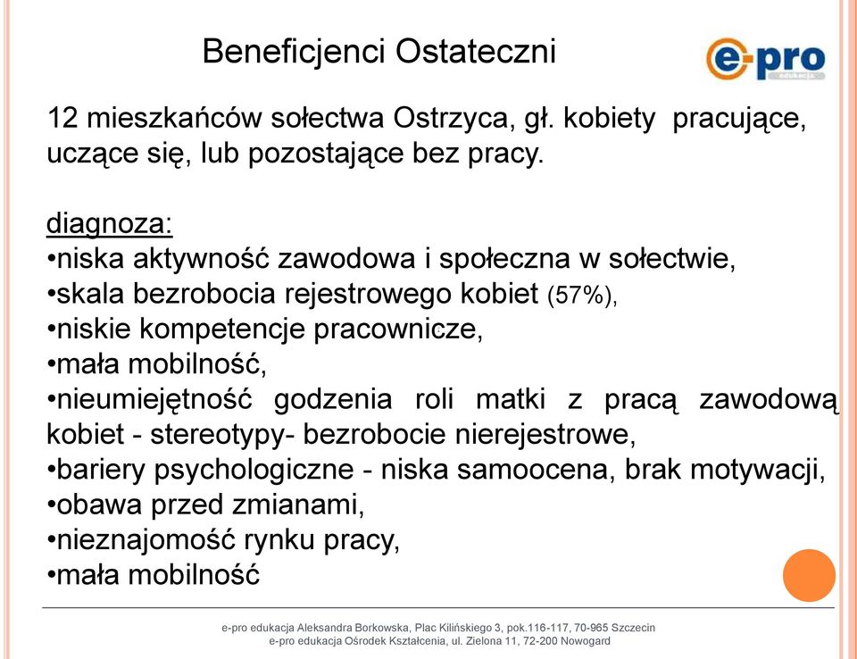 pracownicze, mała mobilność, nieumiejętność godzenia roli matki z pracą zawodową kobiet - stereotypy- bezrobocie