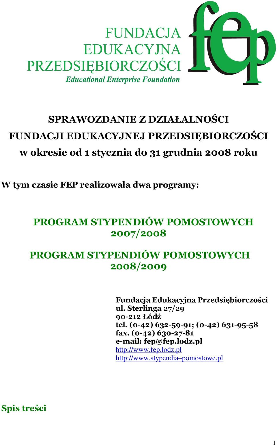 2008/2009 Fundacja Edukacyjna Przedsiębiorczości ul. Sterlinga 27/29 90-212 Łódź tel.