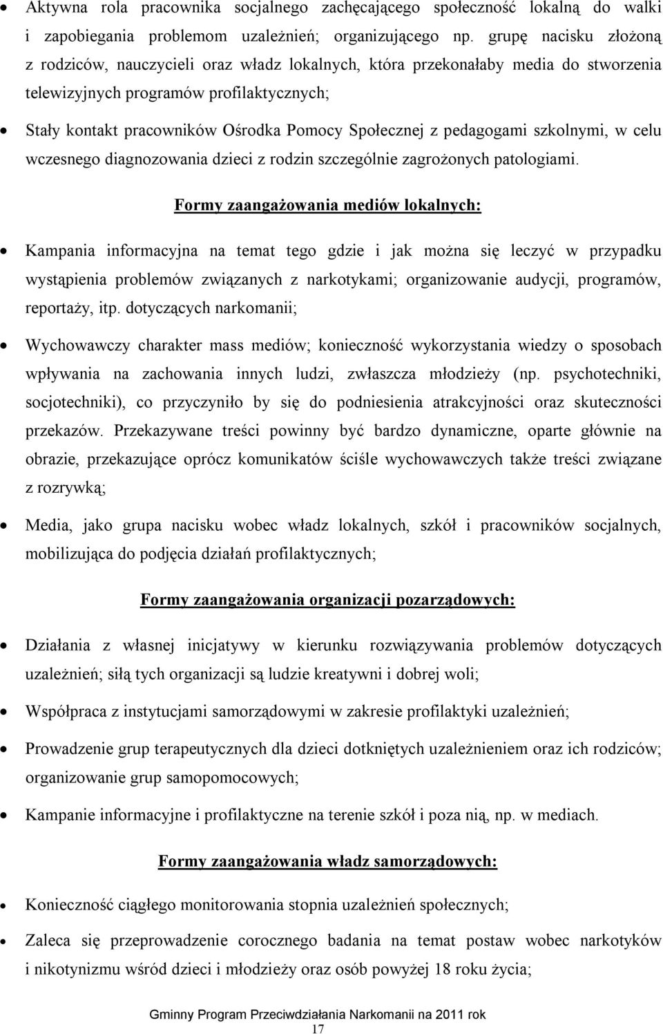 Społecznej z pedagogami szkolnymi, w celu wczesnego diagnozowania dzieci z rodzin szczególnie zagrożonych patologiami.