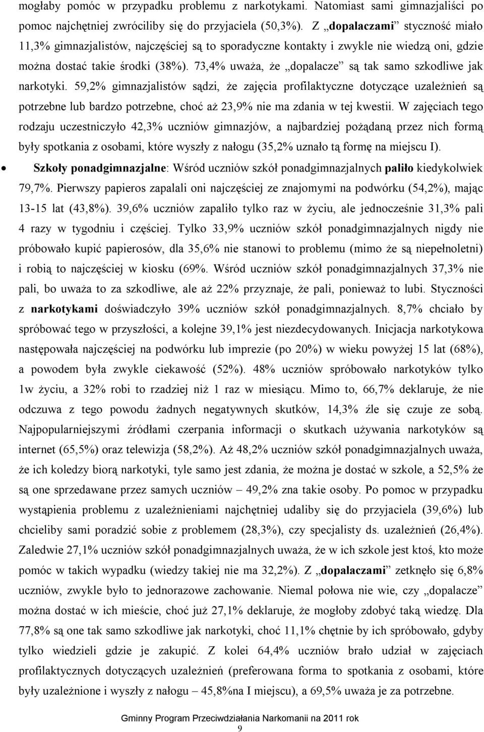 73,4% uważa, że dopalacze są tak samo szkodliwe jak narkotyki.