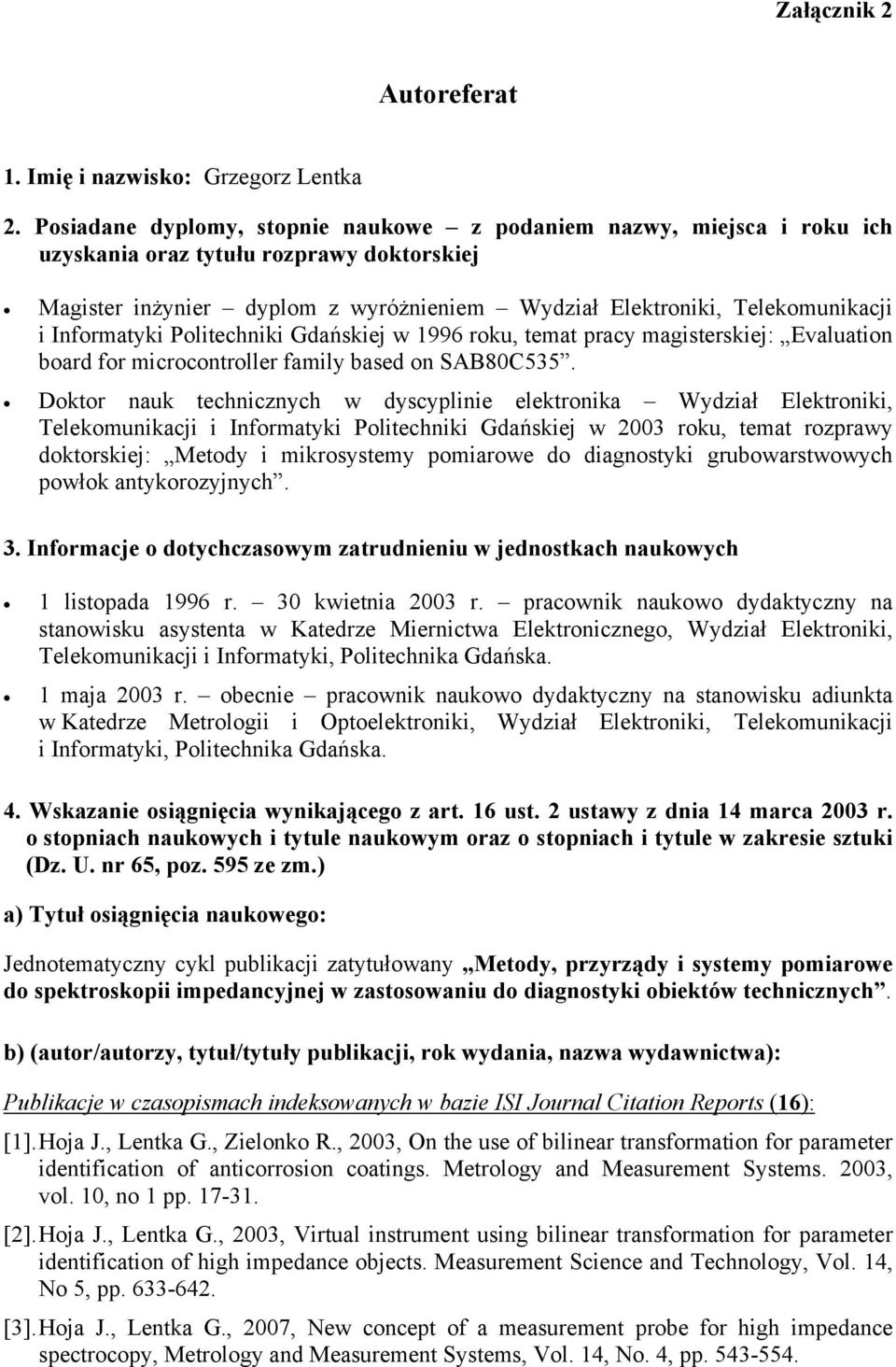 Gdańskej w 1996 roku, temat pracy magsterskej: Evaluaton board for mcrocontroller famly based on SAB80C535.