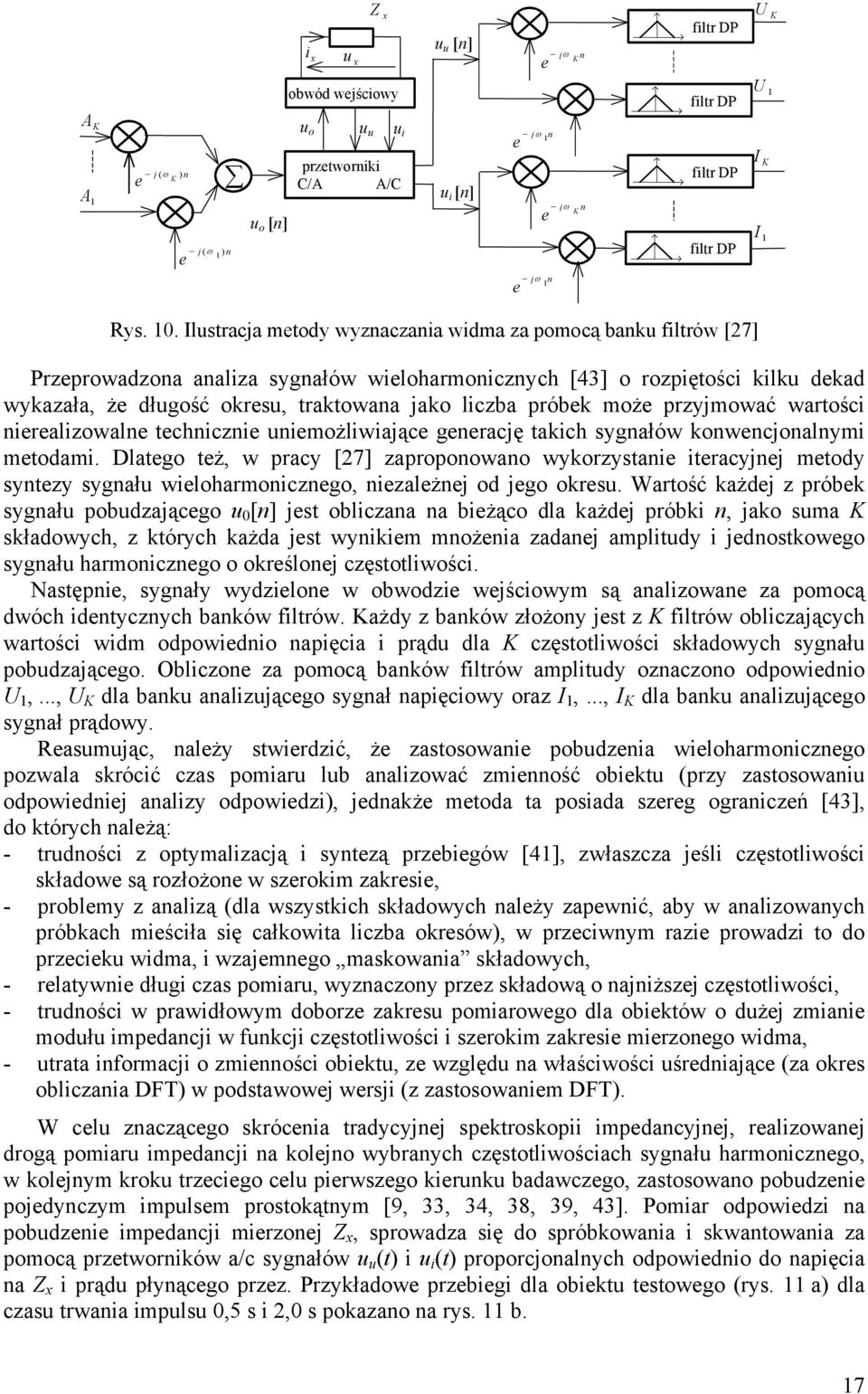 Ilustracja metody wyznaczana wdma za pomocą banku fltrów [27] Przeprowadzona analza sygnałów weloharmoncznych [43] o rozpętośc klku dekad wykazała, że długość okresu, traktowana jako lczba próbek