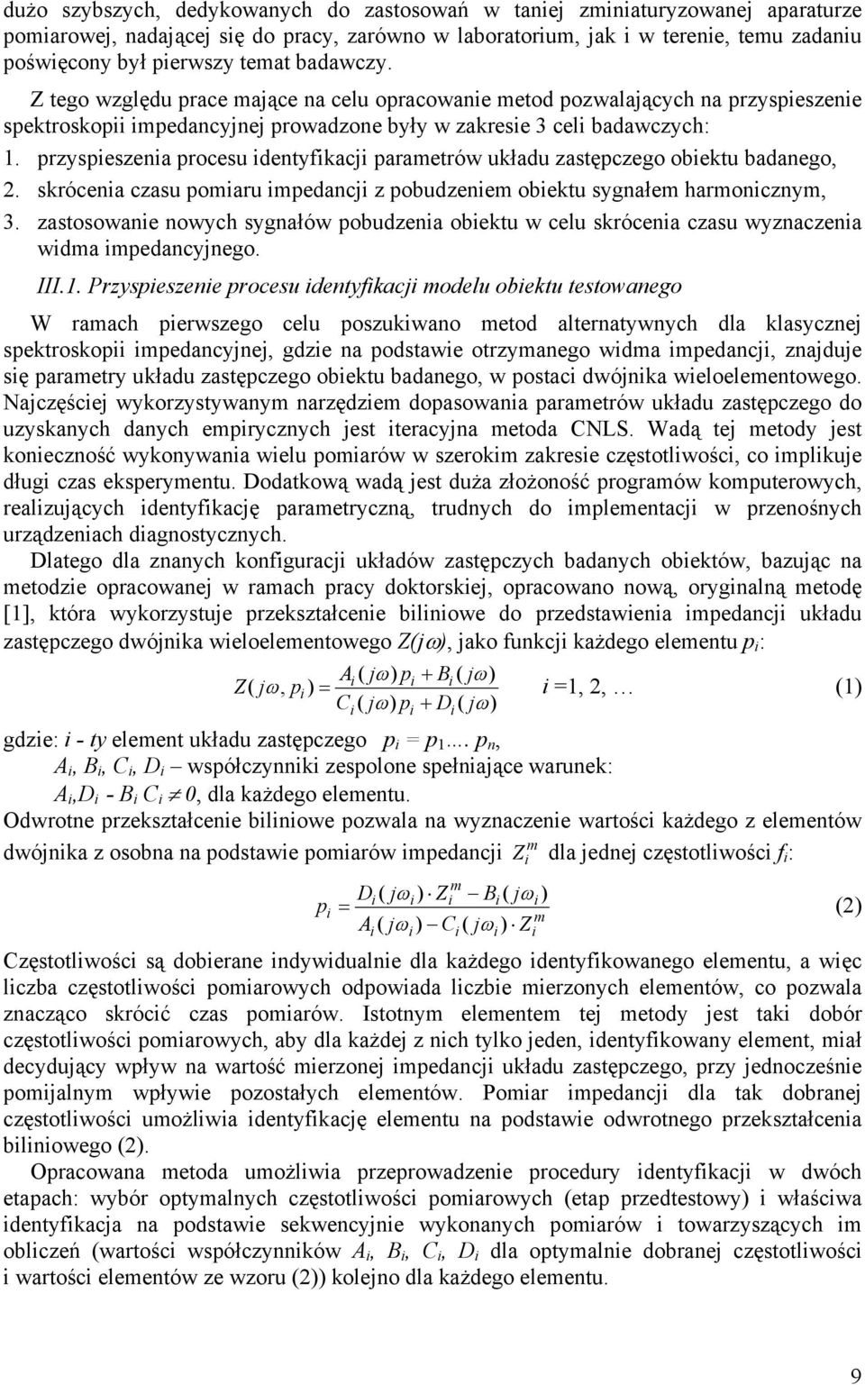 przyspeszena procesu dentyfkacj parametrów układu zastępczego obektu badanego, 2. skrócena czasu pomaru mpedancj z pobudzenem obektu sygnałem harmoncznym, 3.