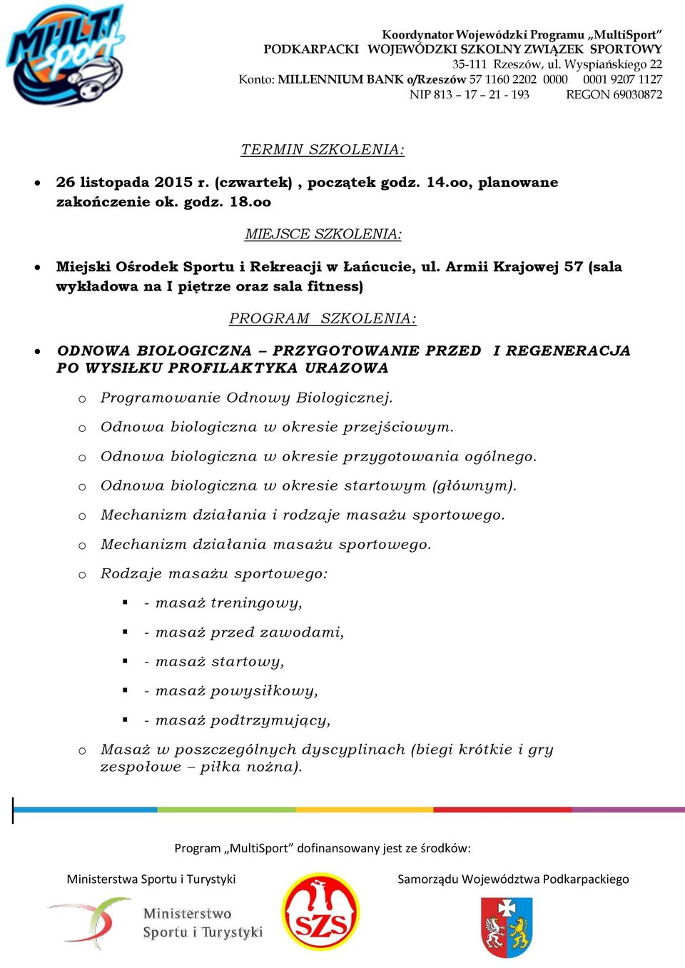 Biologicznej. o Odnowa biologiczna w okresie przejściowym. o Odnowa biologiczna w okresie przygotowania ogólnego. o Odnowa biologiczna w okresie startowym (głównym).