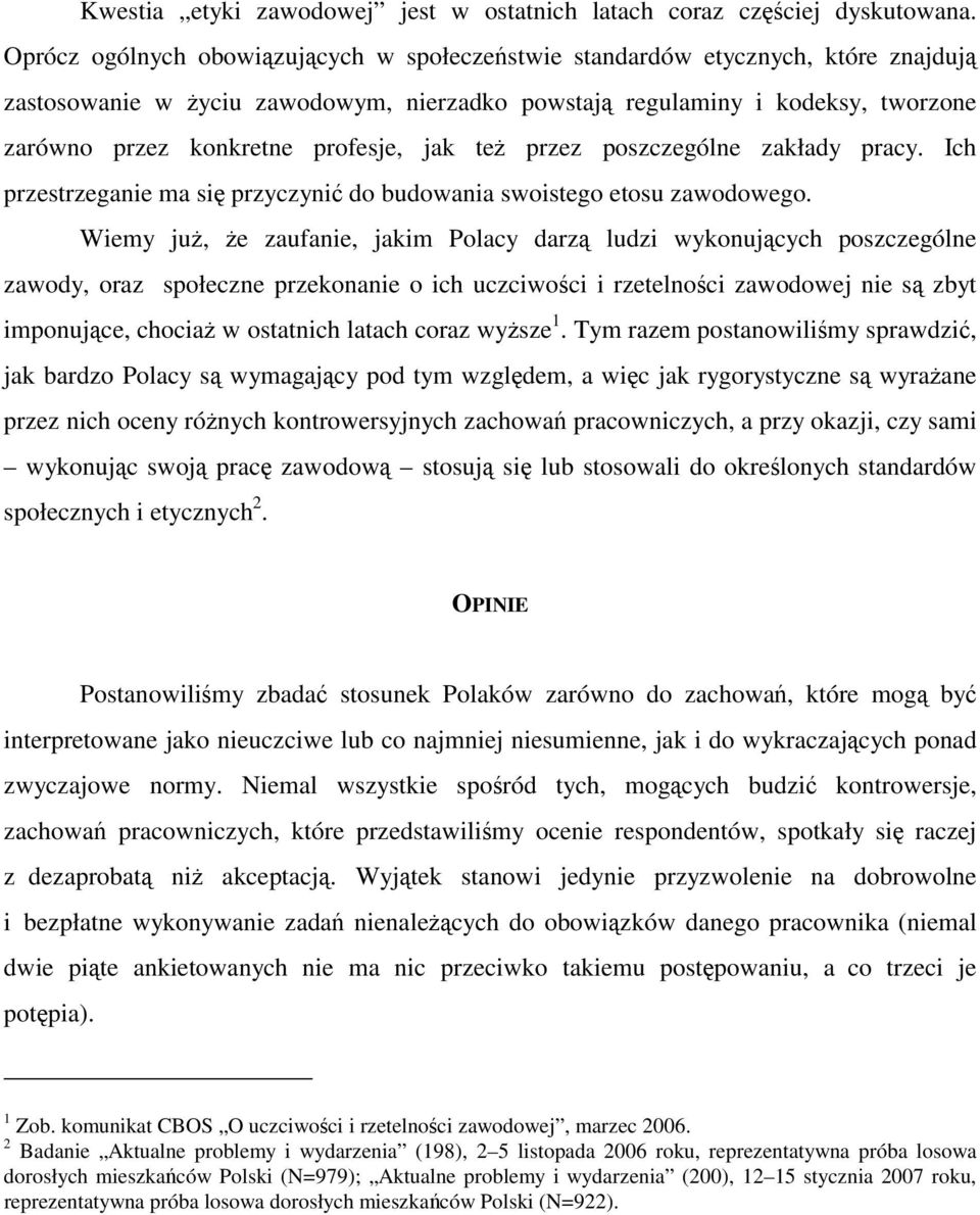 profesje, jak też przez poszczególne zakłady pracy. Ich przestrzeganie ma się przyczynić do budowania swoistego etosu zawodowego.