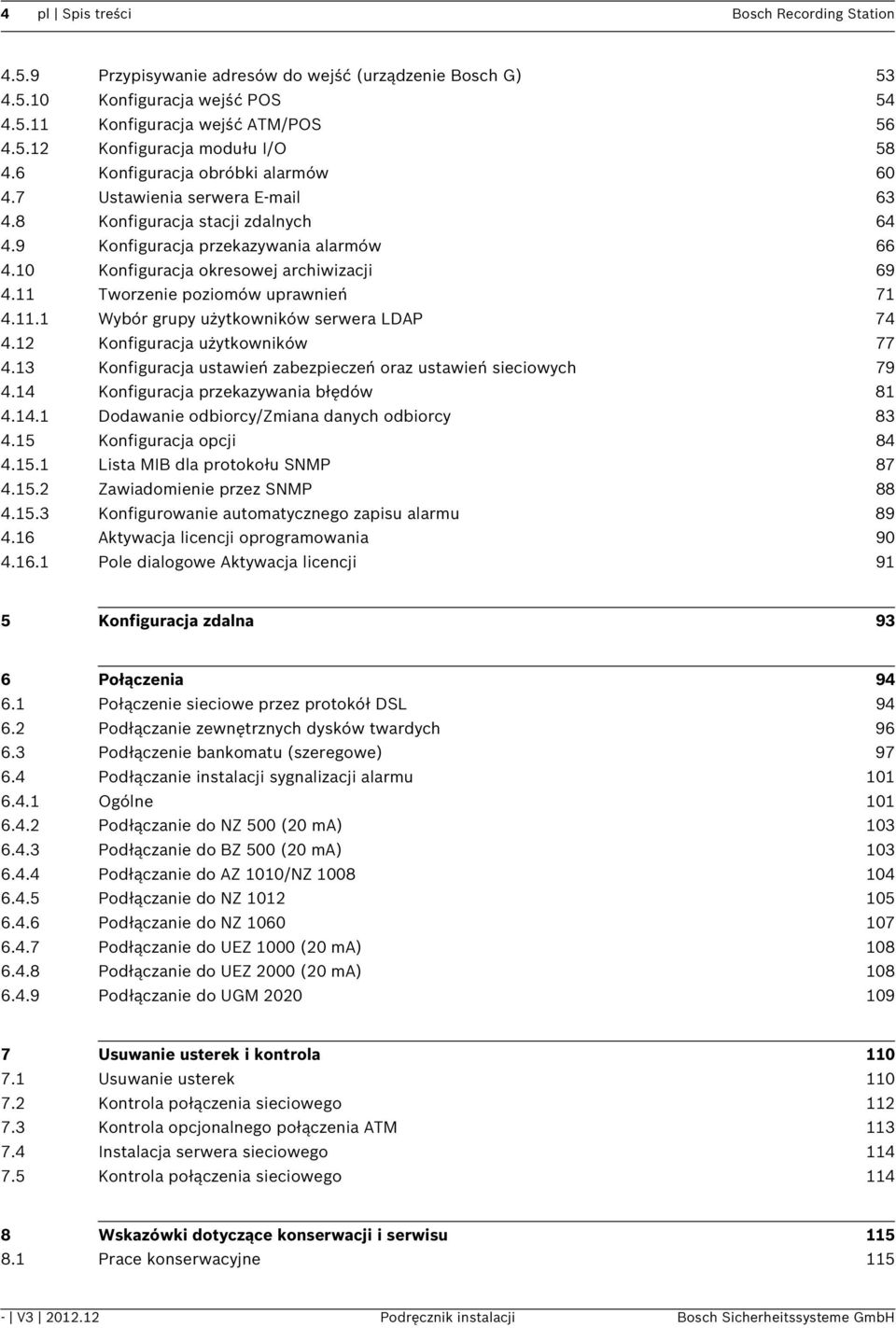 11 Tworzenie poziomów uprawnień 71 4.11.1 Wybór grupy użytkowników serwera LDAP 74 4.12 Konfiguracja użytkowników 77 4.13 Konfiguracja ustawień zabezpieczeń oraz ustawień sieciowych 79 4.