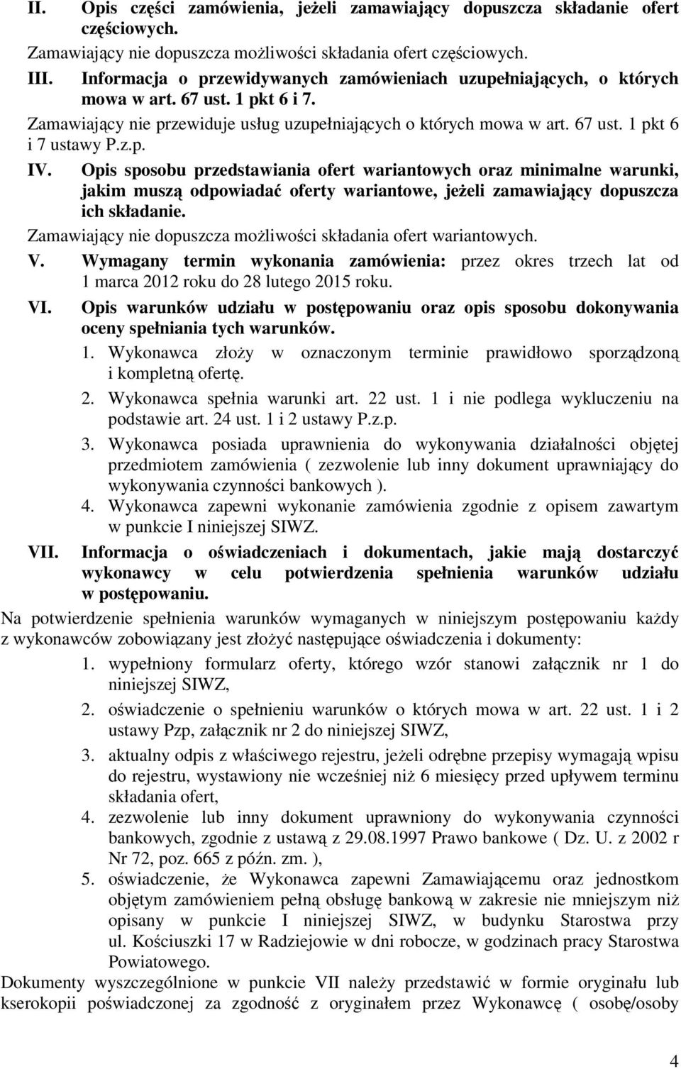 Opis sposobu przedstawiania ofert wariantowych oraz minimalne warunki, jakim musz odpowiada oferty wariantowe, jeeli zamawiajcy dopuszcza ich składanie.