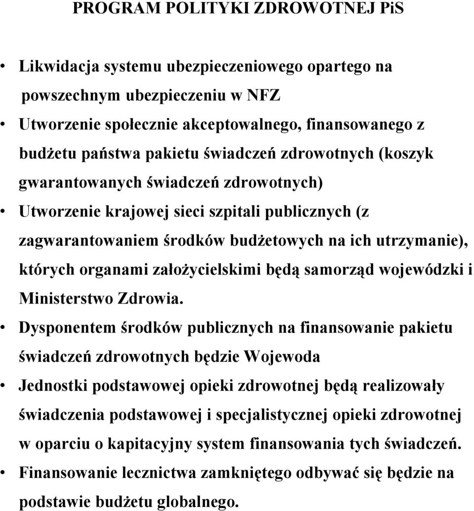 założycielskimi będą samorząd wojewódzki i Ministerstwo Zdrowia.