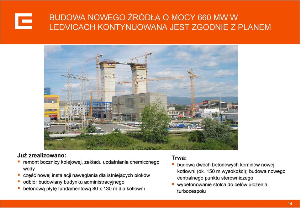 budynku administracyjnego betonową płytę fundamentową 80 x 130 m dla kotłowni Trwa: budowa dwóch betonowych kominów nowej