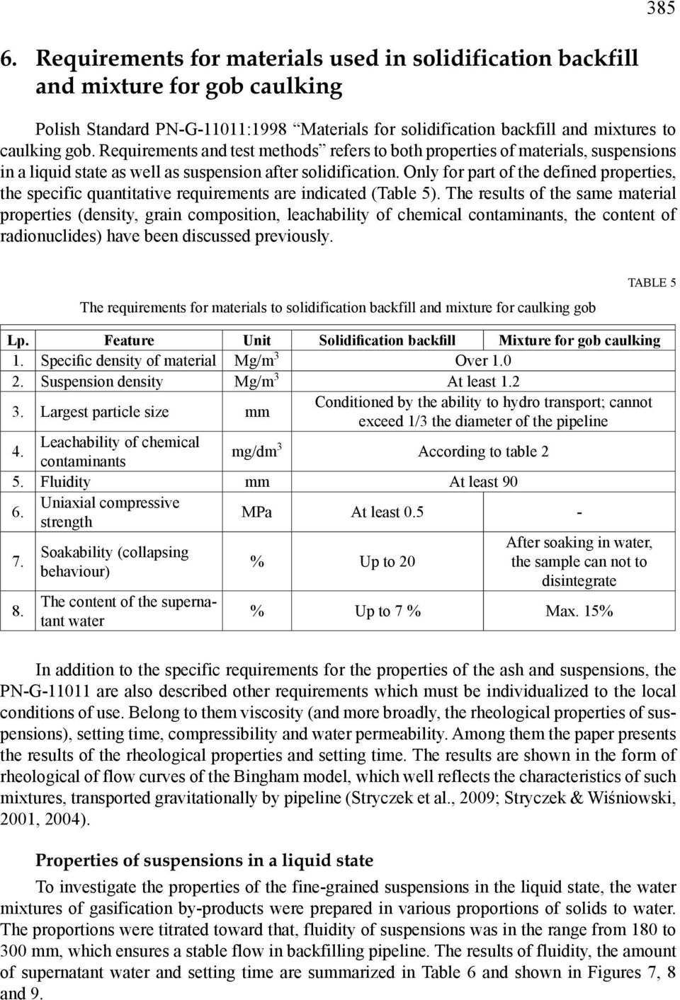 Only for part of the defined properties, the specific quantitative requirements are indicated (Table 5).