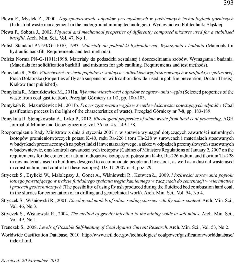Polish Standard PN-93/G-1, 1993. Materiały do podsadzki hydraulicznej. Wymagania i badania (Materials for hydraulic backfill. Requirements and test methods). Polska Norma PN-G-111:1998.