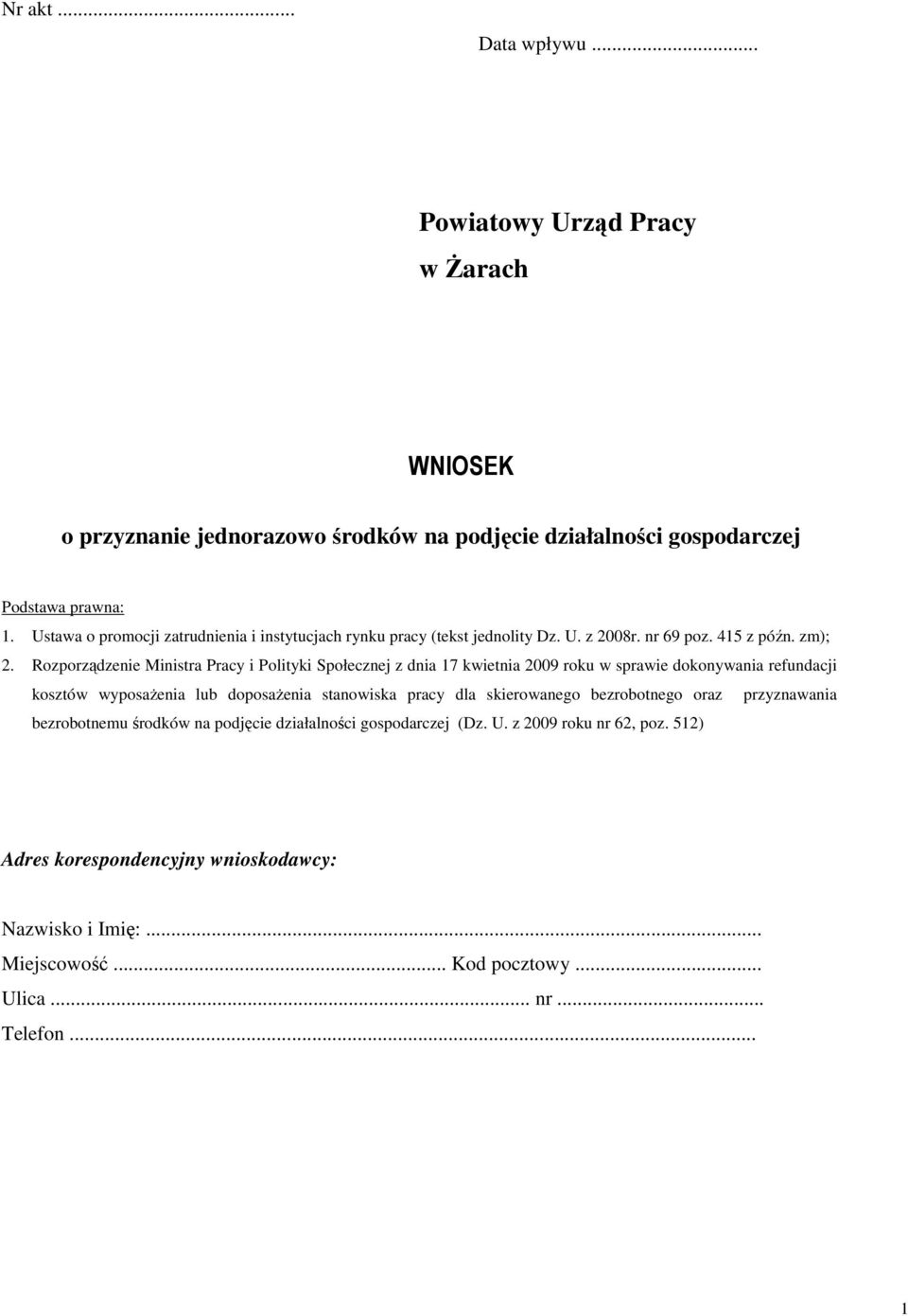 Rozporządzenie Ministra Pracy i Polityki Społecznej z dnia 17 kwietnia 2009 roku w sprawie dokonywania refundacji kosztów wyposaŝenia lub doposaŝenia stanowiska pracy dla