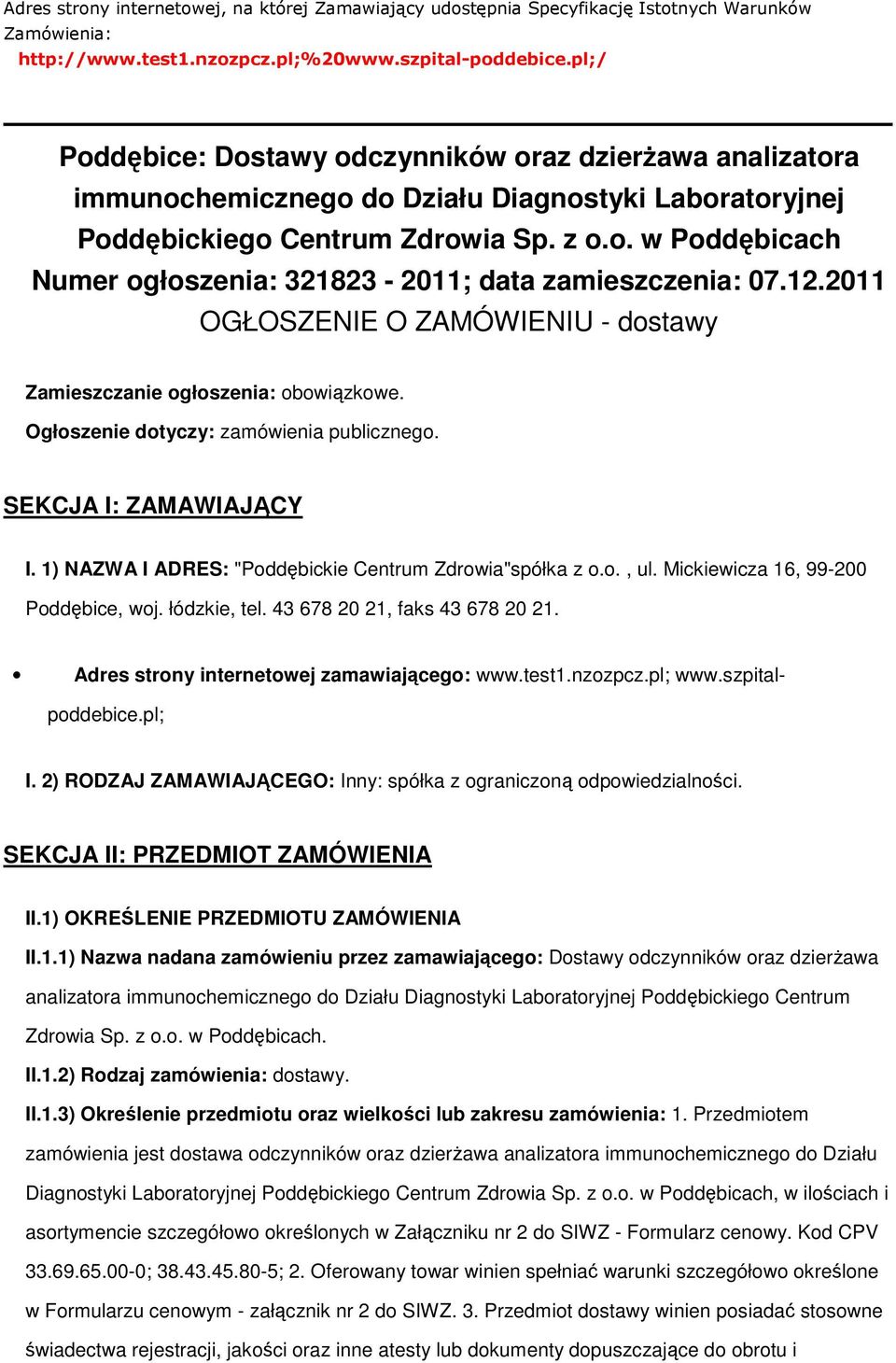 12.2011 OGŁOSZENIE O ZAMÓWIENIU - dostawy Zamieszczanie ogłoszenia: obowiązkowe. Ogłoszenie dotyczy: zamówienia publicznego. SEKCJA I: ZAMAWIAJĄCY I.