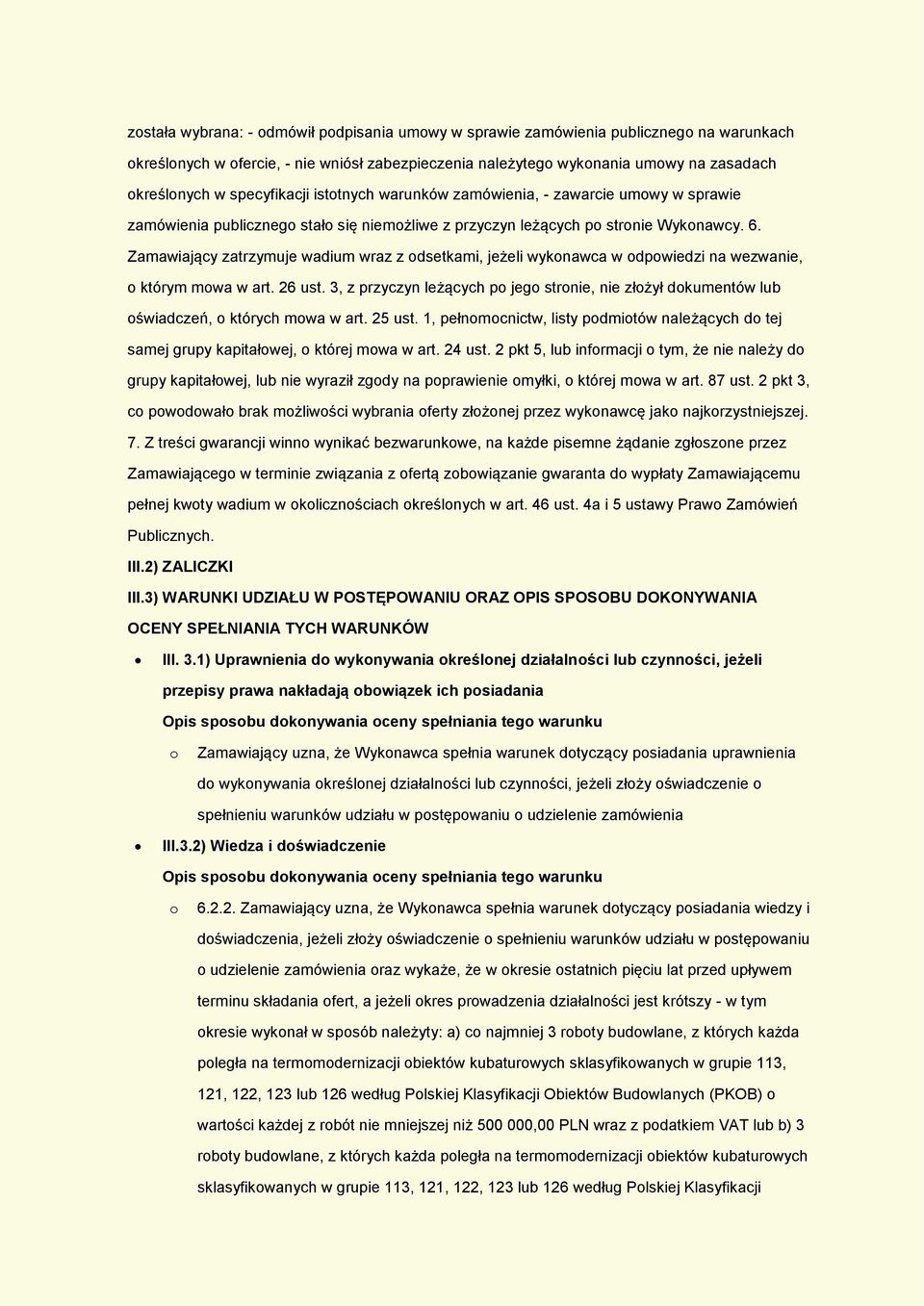 Zamawiający zatrzymuje wadium wraz z odsetkami, jeżeli wykonawca w odpowiedzi na wezwanie, o którym mowa w art. 26 ust.