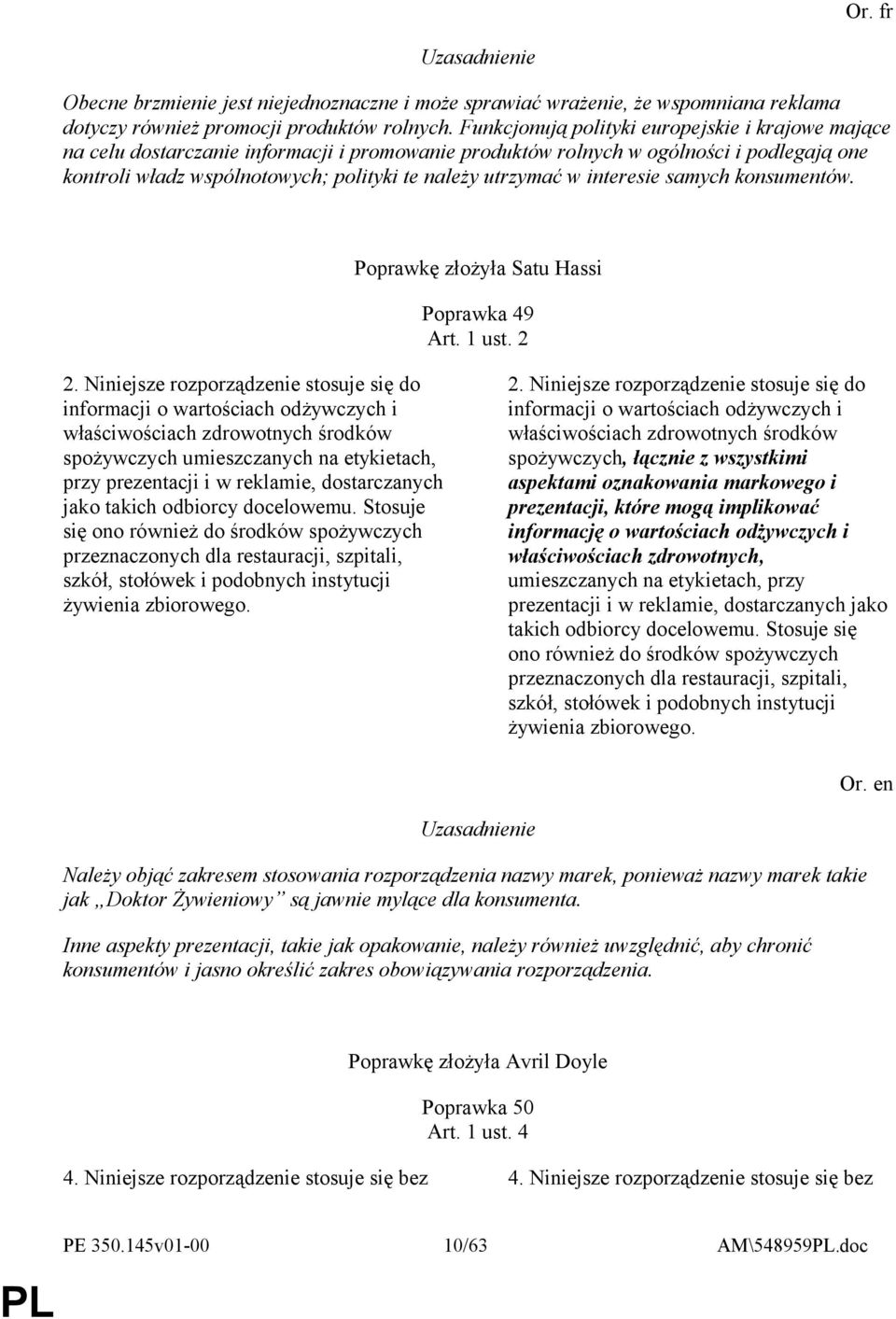 w interesie samych konsumentów. Poprawkę złożyła Satu Hassi Poprawka 49 Art. 1 ust. 2 2.