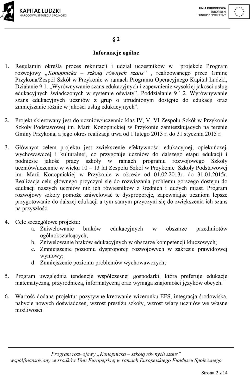 Operacyjnego Kapitał Ludzki, Działanie 9.1. Wyrównywanie szans edukacyjnych i zapewnienie wysokiej jakości usług edukacyjnych świadczonych w systemie oświaty, Poddziałanie 9.1.2.