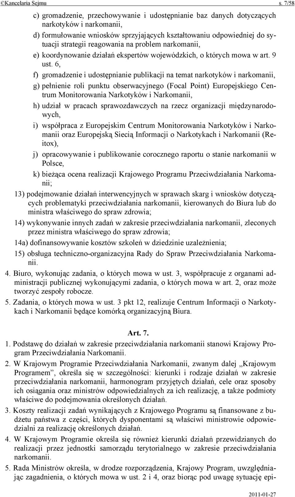 na problem narkomanii, e) koordynowanie działań ekspertów wojewódzkich, o których mowa w art. 9 ust.