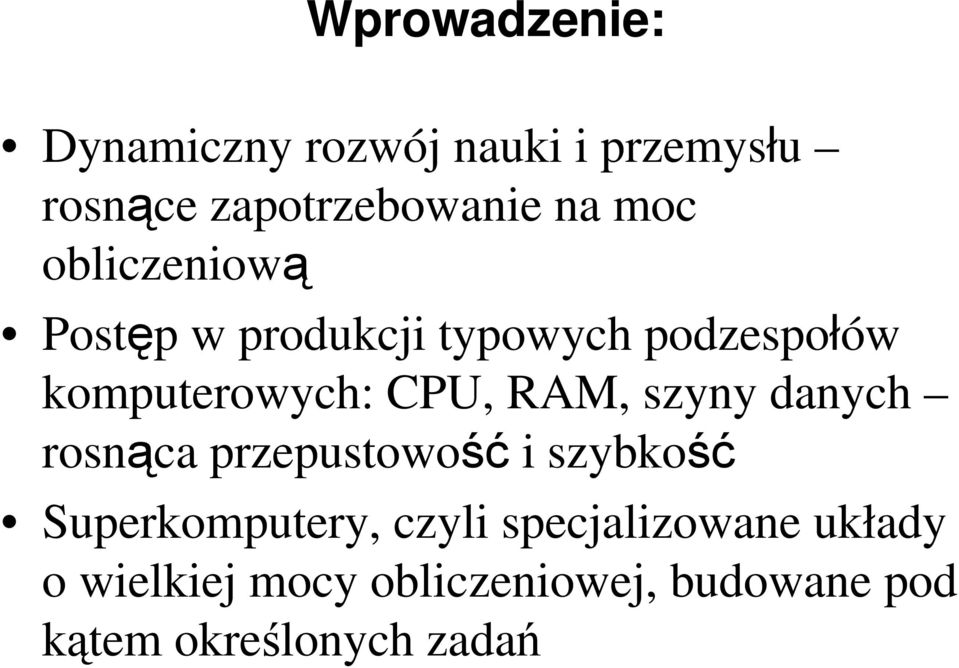 RAM, szyny danych rosnąca przepustowość i szybkość Superkomputery, czyli