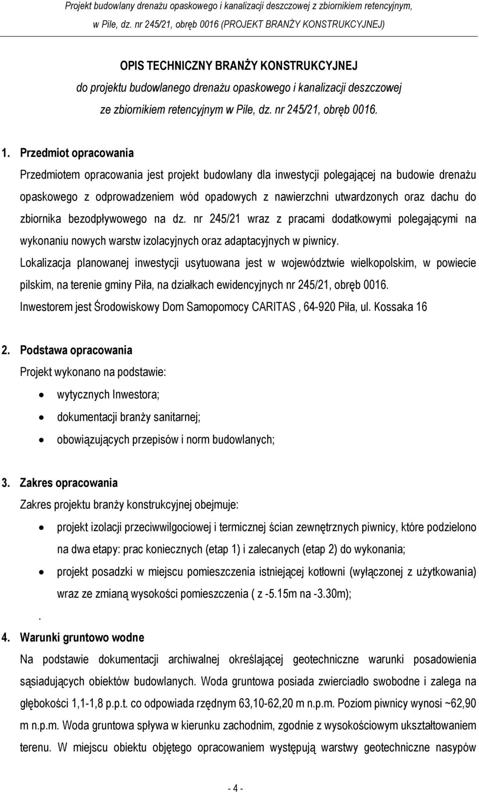 zbiornika bezodpływowego na dz. nr 245/21 wraz z pracami dodatkowymi polegającymi na wykonaniu nowych warstw izolacyjnych oraz adaptacyjnych w piwnicy.