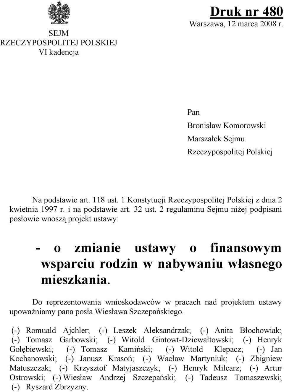 2 regulaminu Sejmu niżej podpisani posłowie wnoszą projekt ustawy: - o zmianie ustawy o finansowym wsparciu rodzin w nabywaniu własnego mieszkania.