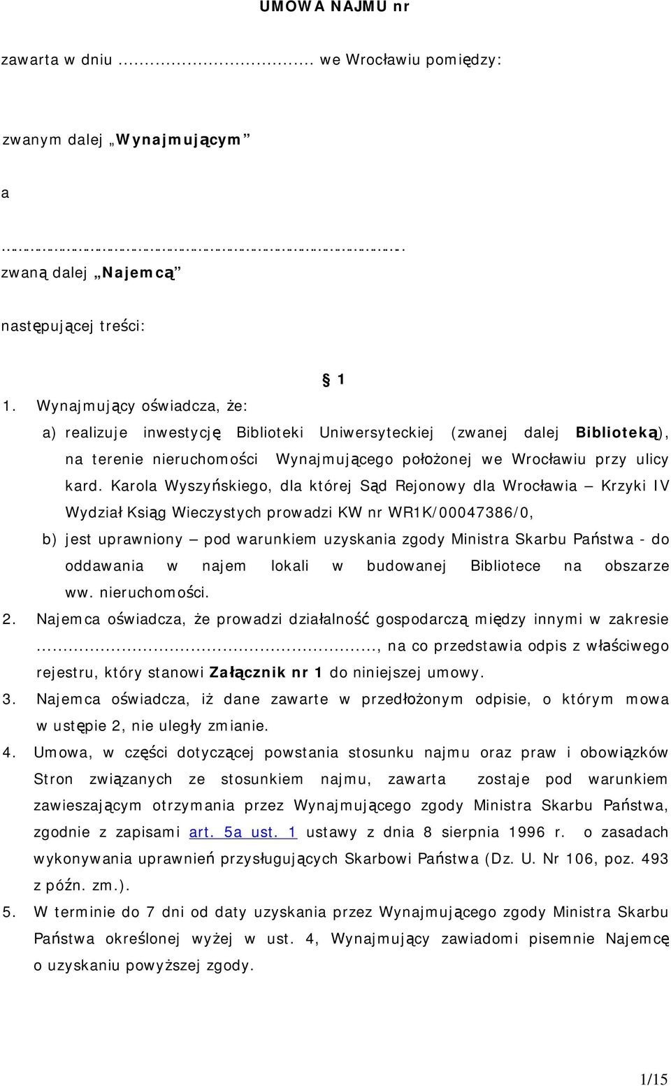 Karola Wyszy skiego, dla której S d Rejonowy dla Wroc awia Krzyki IV Wydzia Ksi g Wieczystych prowadzi KW nr WR1K/00047386/0, b) jest uprawniony pod warunkiem uzyskania zgody Ministra Skarbu Pa stwa