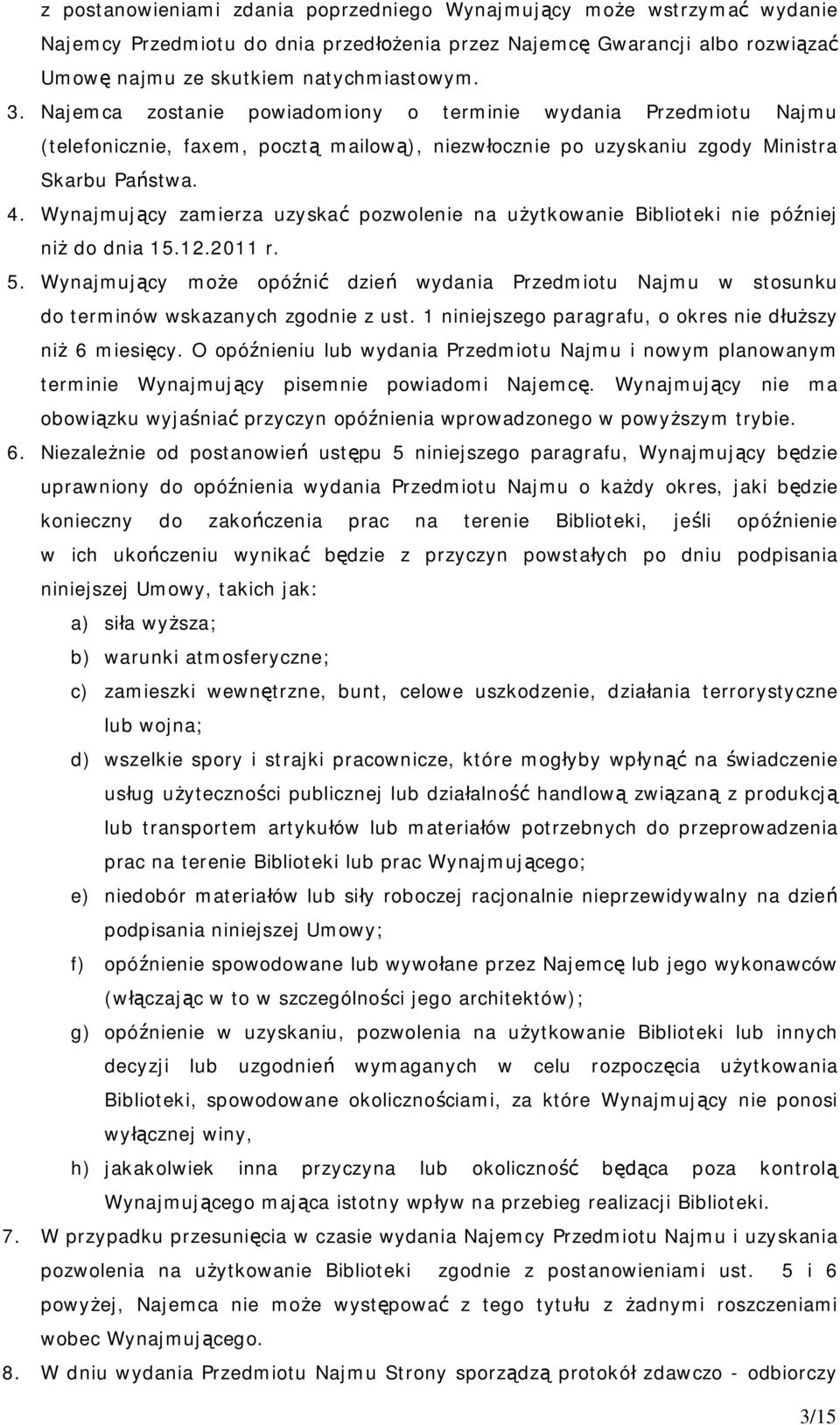 Wynajmuj cy zamierza uzyska pozwolenie na u ytkowanie Biblioteki nie pó niej ni do dnia 15.12.2011 r. 5.