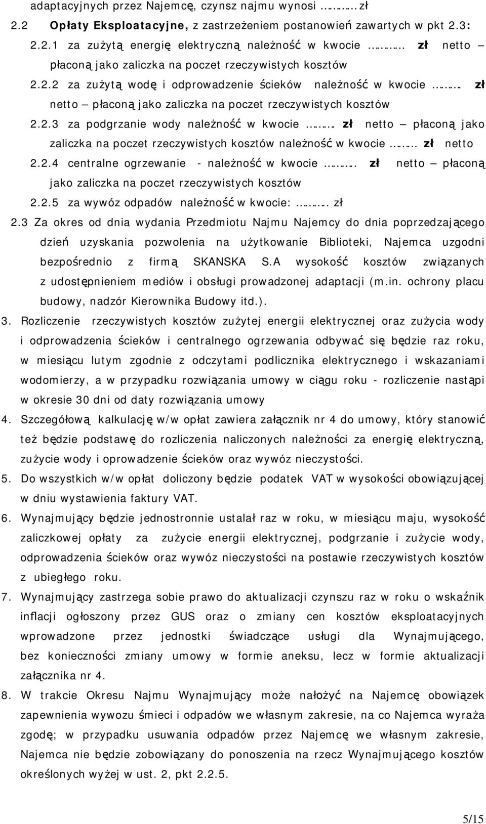 netto p acon jako zaliczka na poczet rzeczywistych kosztów nale no w kwocie netto 2.2.4 centralne ogrzewanie - nale no w kwocie.. netto p acon jako zaliczka na poczet rzeczywistych kosztów 2.2.5 za wywóz odpadów nale no w kwocie:.