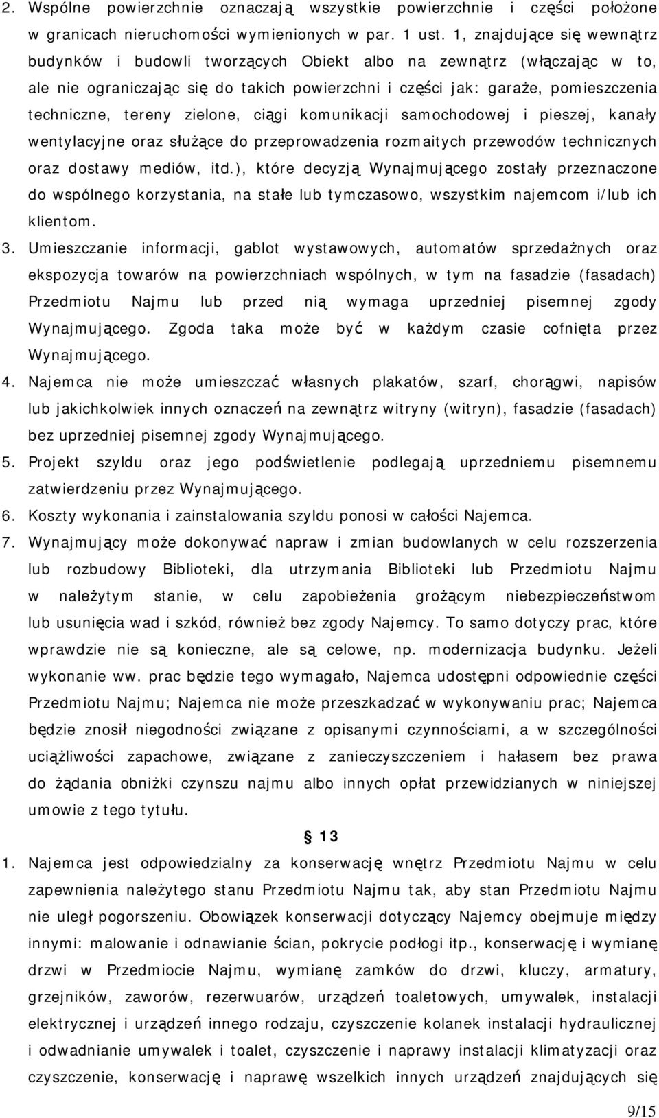 zielone, ci gi komunikacji samochodowej i pieszej, kana y wentylacyjne oraz s ce do przeprowadzenia rozmaitych przewodów technicznych oraz dostawy mediów, itd.