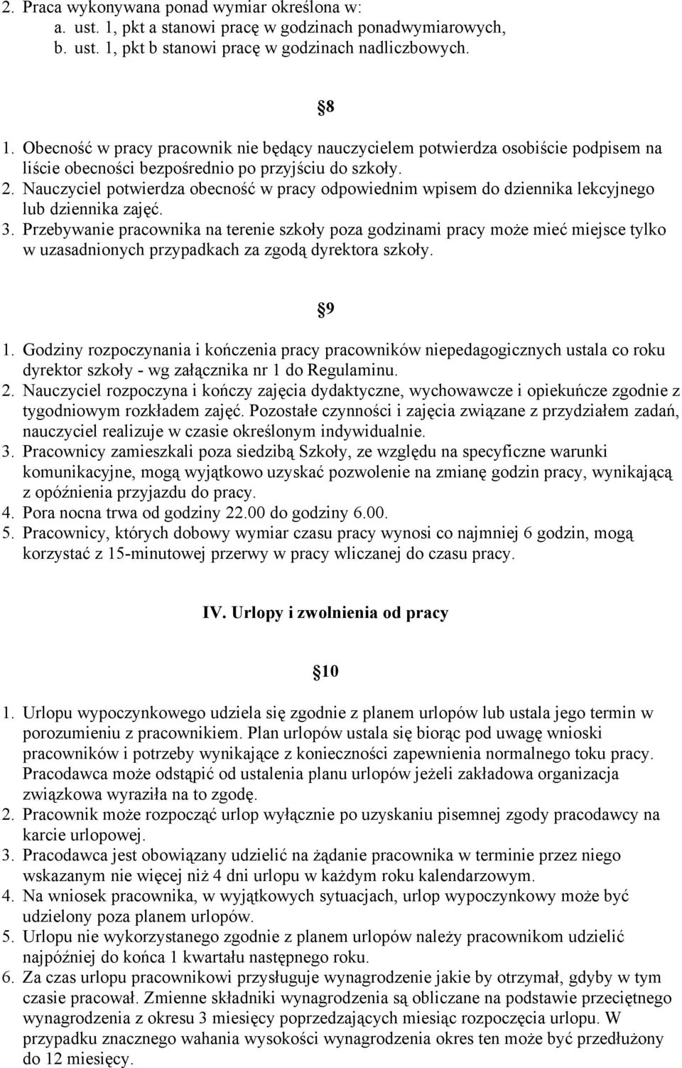 Nauczyciel potwierdza obecność w pracy odpowiednim wpisem do dziennika lekcyjnego lub dziennika zajęć. 3.